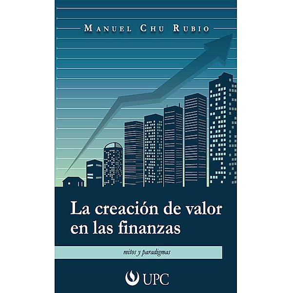 La creación de valor en las finanzas, Manuel Chu Rubio