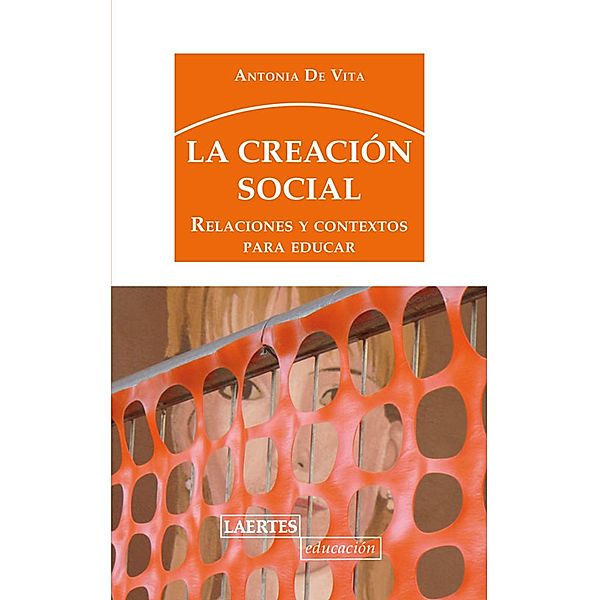 La creación social / Laertes Educación Bd.132, Antonia de Vitta