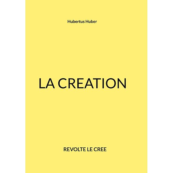 LA CREATION, Hubertus Huber