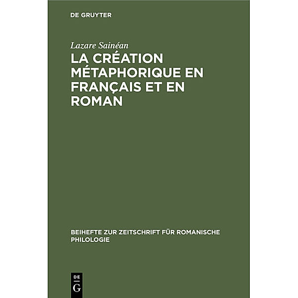 La création métaphorique en français et en roman, Lazare Sainéan