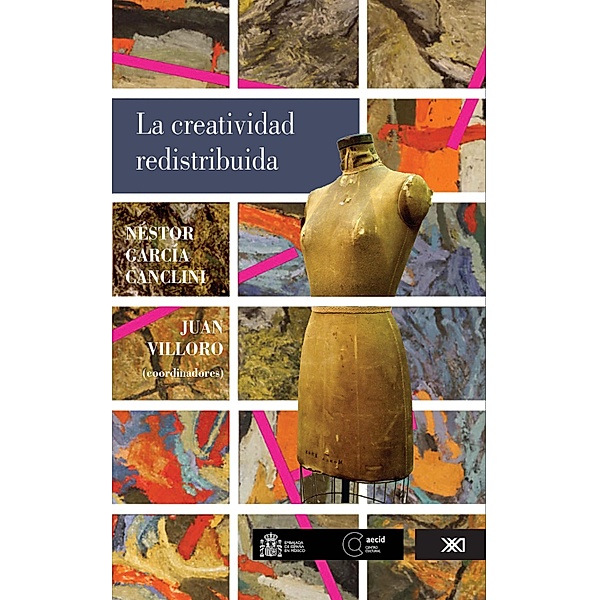 La creatividad redistribuida / artes, Néstor García Canclini, Juan Villoro