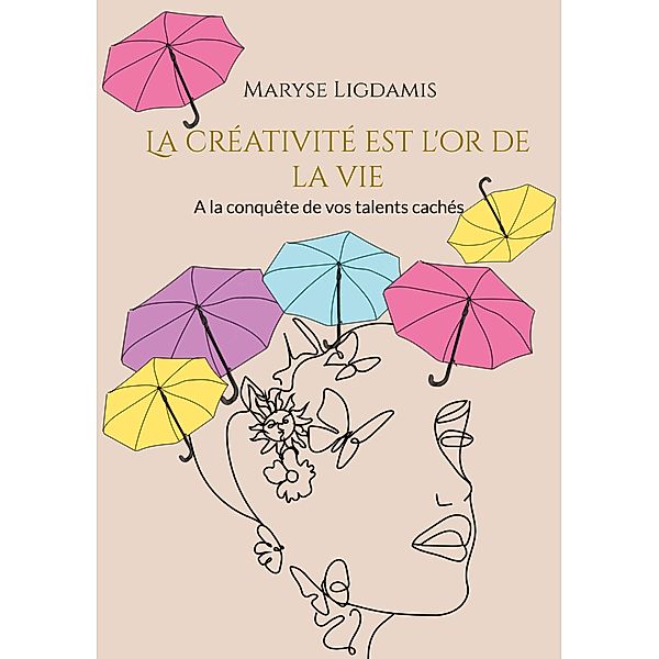 La créativité est l'or de la vie, Maryse Ligdamis