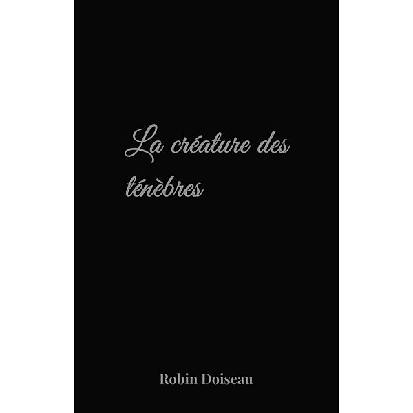 La Creature des tenebres, Doiseau Robin Doiseau