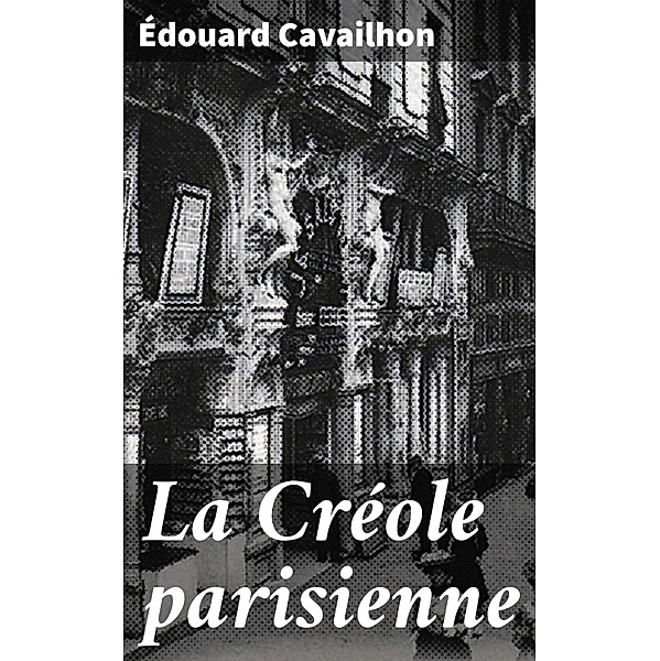 La Créole parisienne, Édouard Cavailhon