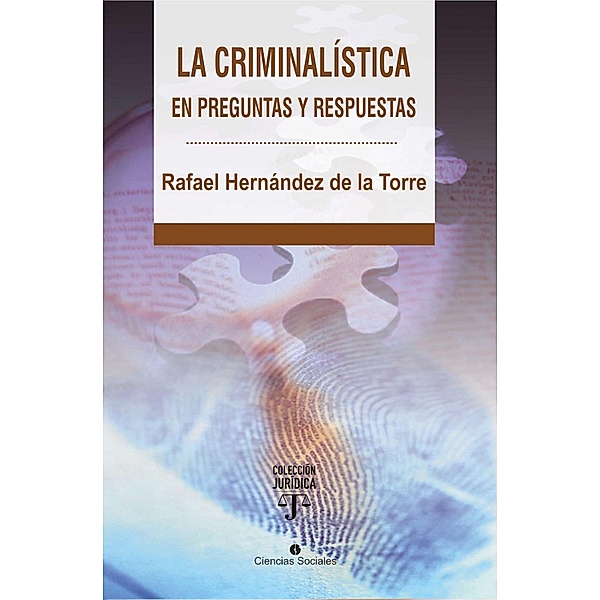 La criminalística en preguntas y respuestas, Rafael Enrique Hernández de la Torre