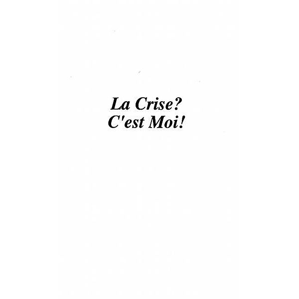 LA CRISE ? C'EST MOI ! / Hors-collection, Jean-Christophe Berlot