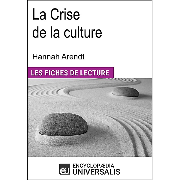 La Crise de la culture d'Hannah Arendt, Encyclopaedia Universalis