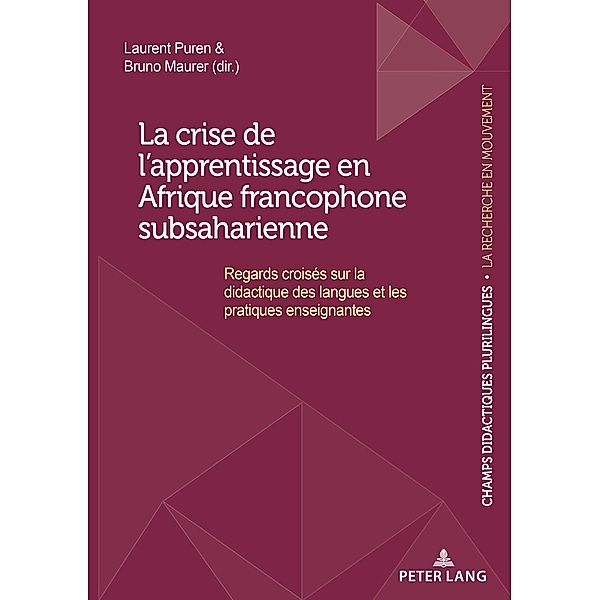 La crise de l'apprentissage en Afrique francophone subsaharienne / Champs Didactiques Plurilingues : données pour des politiques stratégiques Bd.1