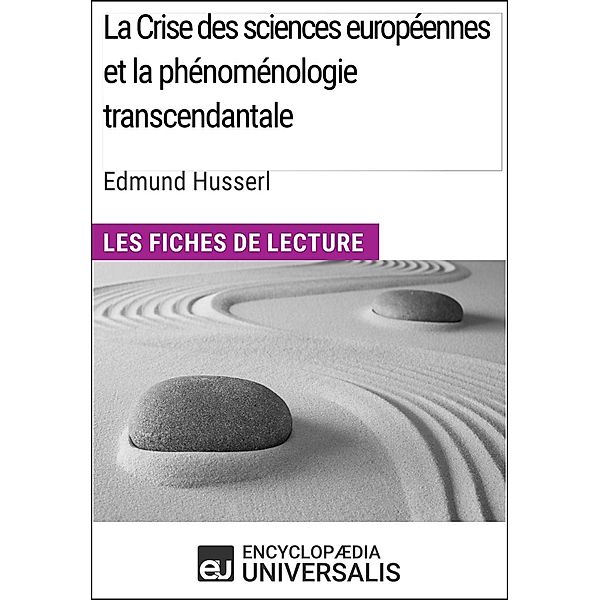 La Crise des sciences européennes et la phénoménologie transcendantale d'Edmund Husserl, Encyclopaedia Universalis
