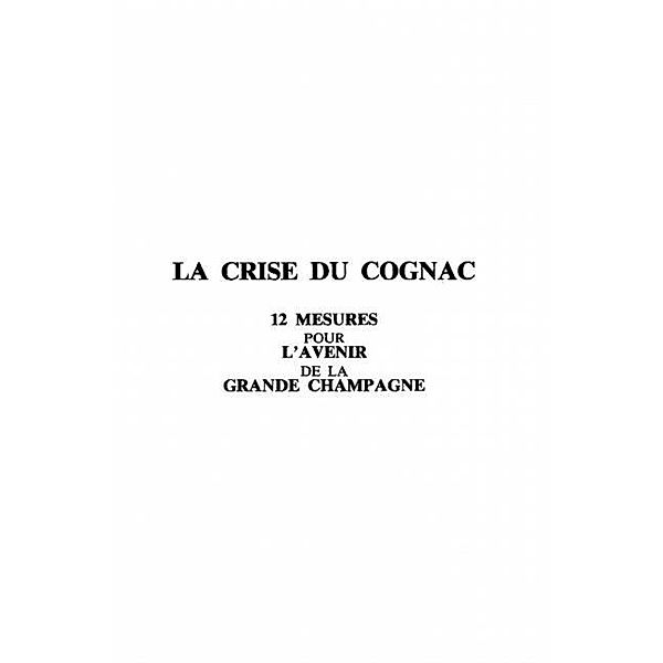 LA CRISE DU COGNAC, 12 MESURESPOUR L'AVENIR DE LA GRANDE-CH / Hors-collection, Max Cointreau
