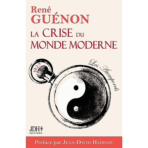 La crise du monde moderne de René Guénon, Jean-David Haddad, René Guénon