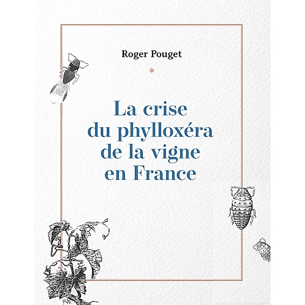La crise du phylloxéra de la vigne en France, Roger Pouget