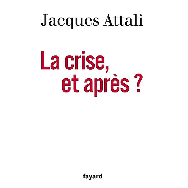 La Crise, et après ? / Documents, Jacques Attali