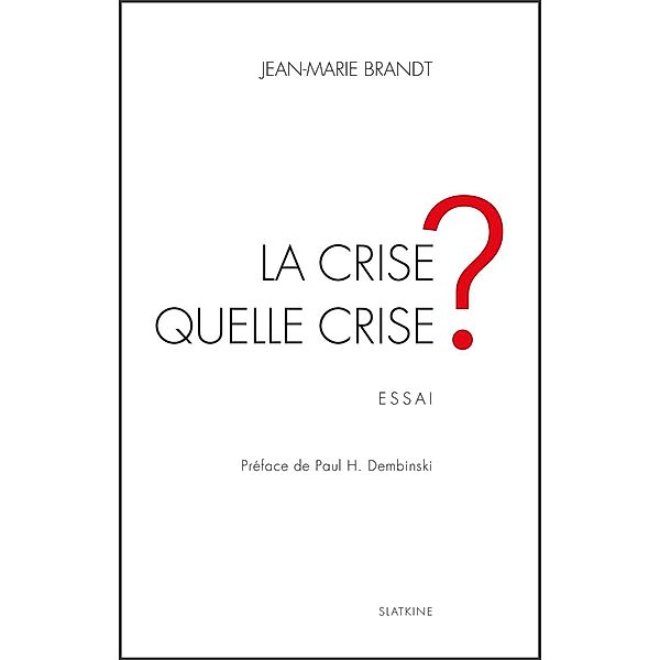 La crise, quelle crise ?, Jean-Marie Brandt