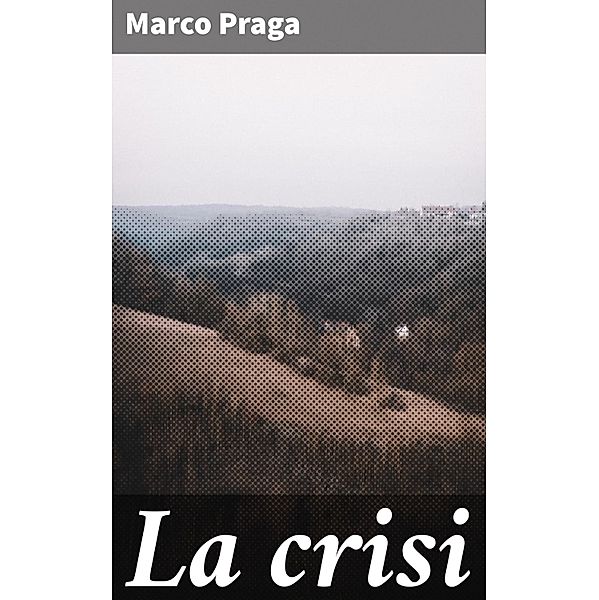 La crisi, Marco Praga