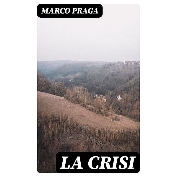 La crisi, Marco Praga