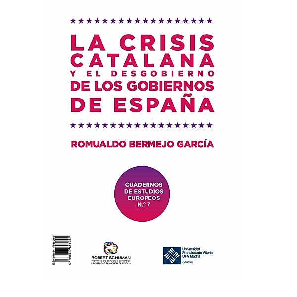 La crisis catalana y el desgobierno de de los gobiernos de España / Instituto Robert Schuman de estudios europeos Bd.7, Bermejo García Romualdo