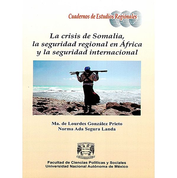 La crisis de Somalia, la seguridad regional en África y la seguridad internacional, Ma. Lourdes González de Prieto, Norma Ada Segura Landa