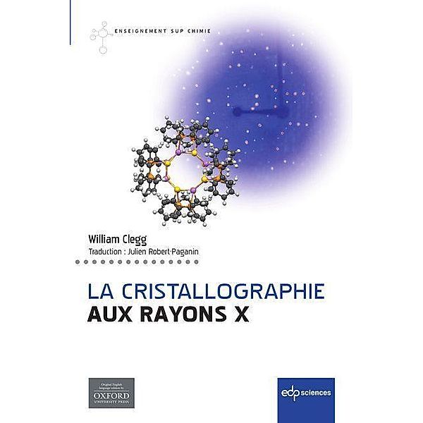 La cristallographie aux rayons X, William Clegg