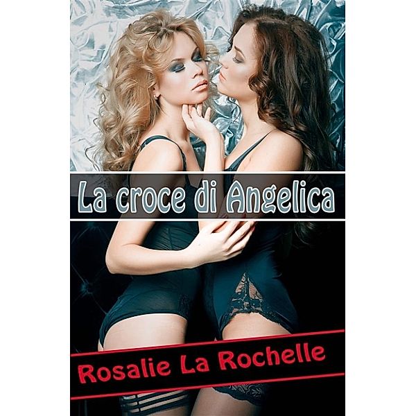 La croce di Angelica, Rosalie La Rochelle