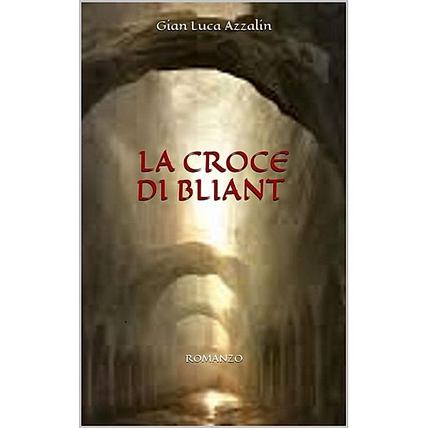 La croce di Bliant, Gian Luca Azzalin