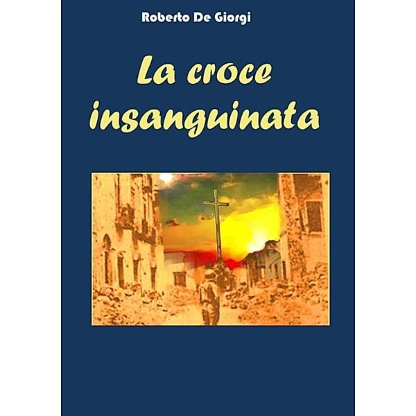 La Croce insanguinata, Roberto De Giorgi