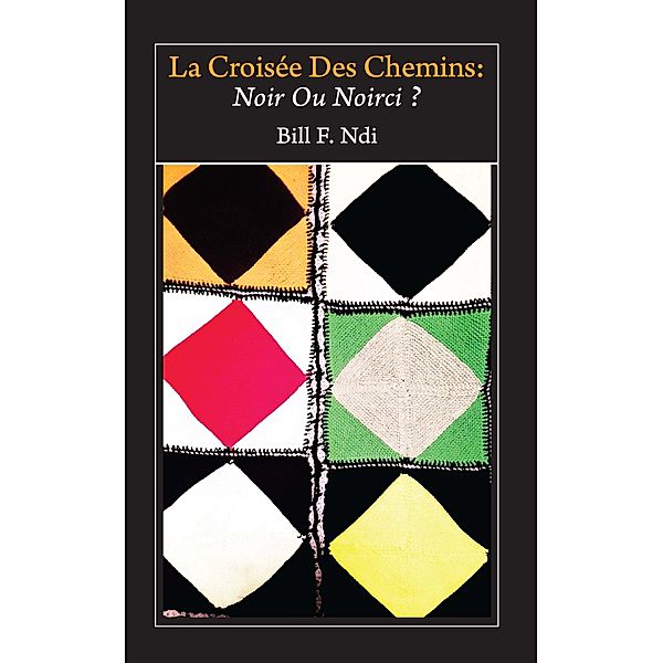 La Croisee Des Chemins: Noir Ou Noirci?, F. Ndi