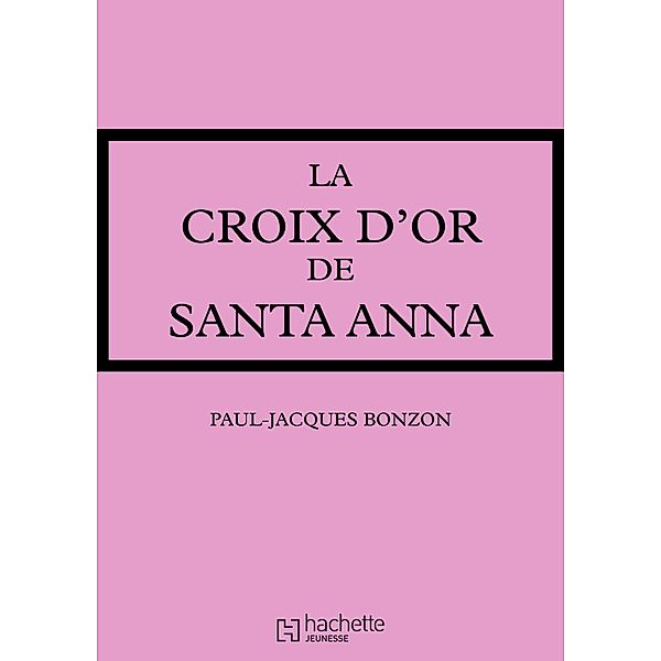 La Croix d'or de Santa-Anna / Les Classiques de la Rose, Paul-Jacques Bonzon