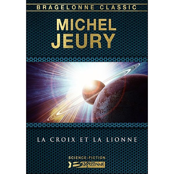 La Croix et la Lionne / Bragelonne Classic, Michel Jeury