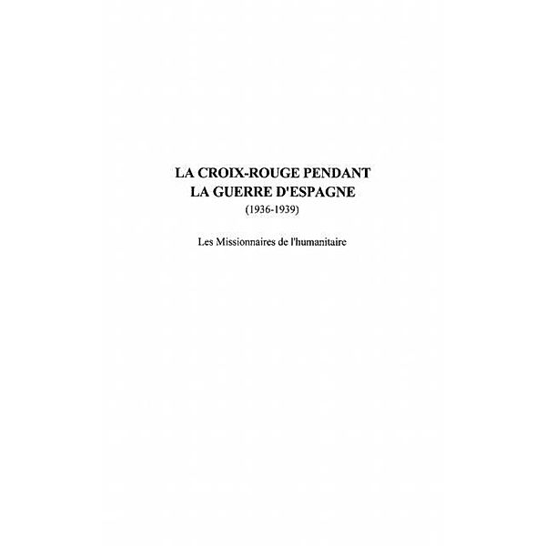 LA CROIX ROUGE PENDANT LA GUERRE D'ESPAGNE (1936-1939) / Hors-collection, Marques Pierre