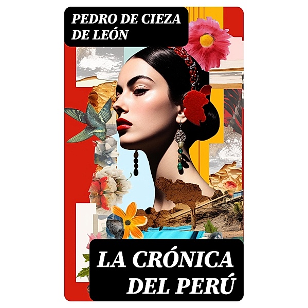 La crónica del Perú, Pedro de Cieza de León