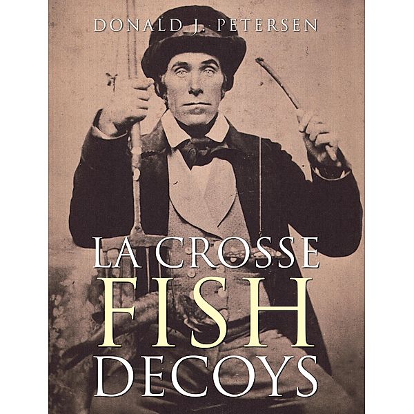 La Crosse Fish Decoys, Donald J. Petersen