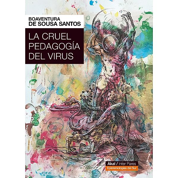 La cruel pedagogía del virus / Epistemologías del sur, Boaventura de Sousa de Santos