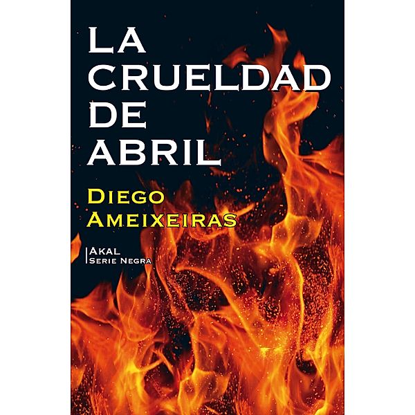 La crueldad de Abril / Literaria Bd.81, Diego Ameixeiras