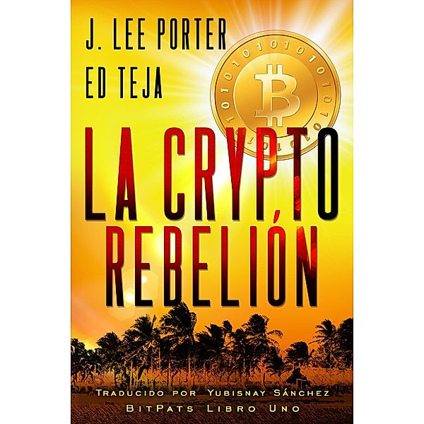 La Crypto Rebelión, J. Lee Porter, Ed Teja