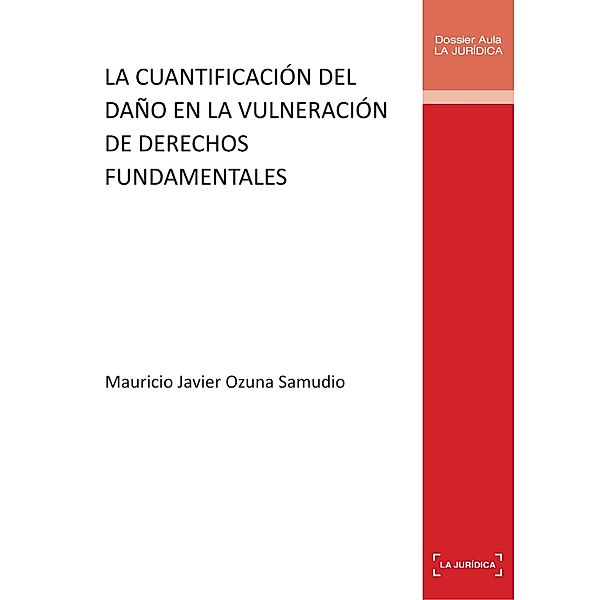 La cuantificación del daño en la vulneración de derechos fundamentales / Aula Jurídica Bd.5, Mauricio Javier Ozuna Samudio