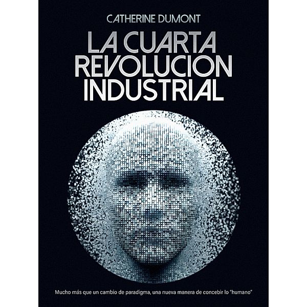 La cuarta revolución industrial, Catherine Dumont