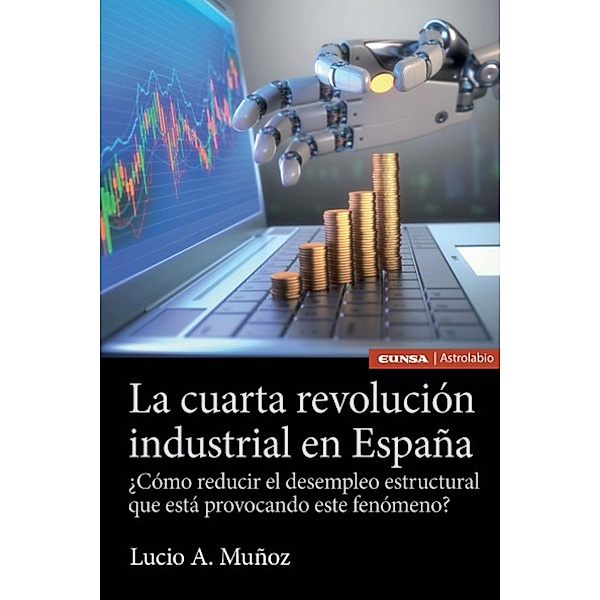 La cuarta revolución industrial en España / Astrolabio, Lucio A. Muñoz