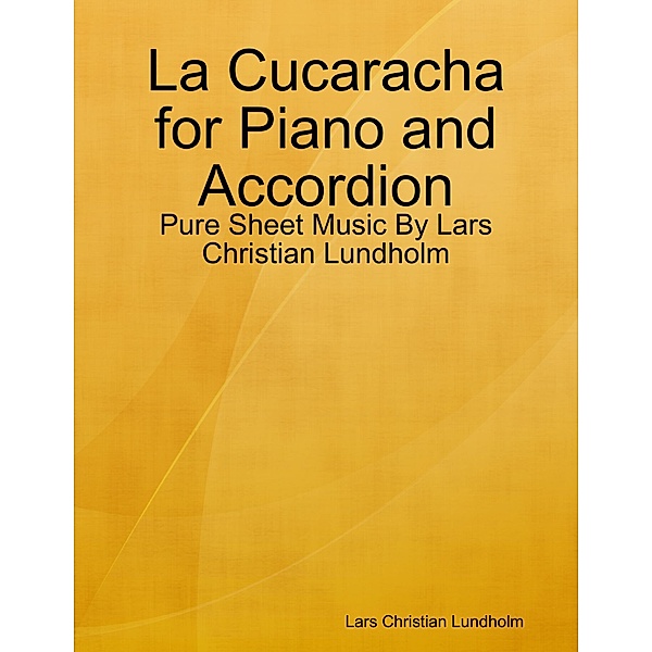 La Cucaracha for Piano and Accordion - Pure Sheet Music By Lars Christian Lundholm, Lars Christian Lundholm