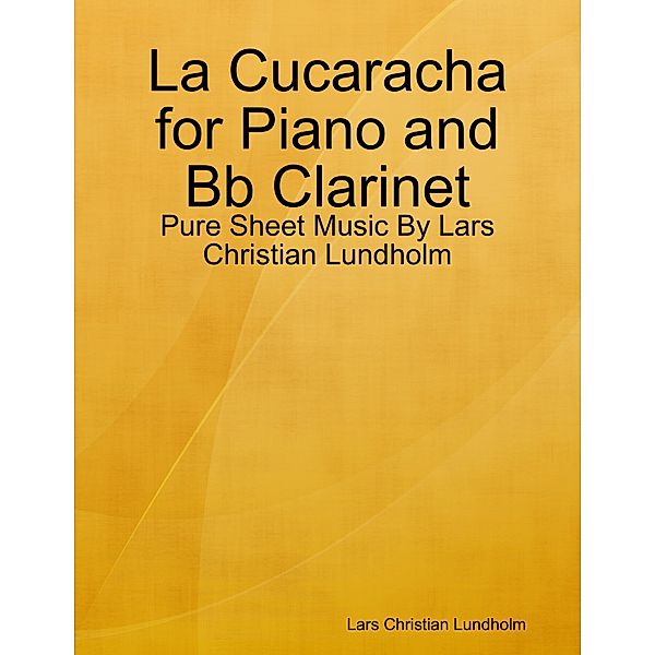 La Cucaracha for Piano and Bb Clarinet - Pure Sheet Music By Lars Christian Lundholm, Lars Christian Lundholm