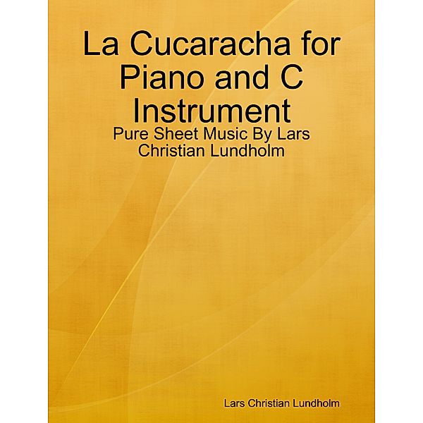 La Cucaracha for Piano and C Instrument - Pure Sheet Music By Lars Christian Lundholm, Lars Christian Lundholm