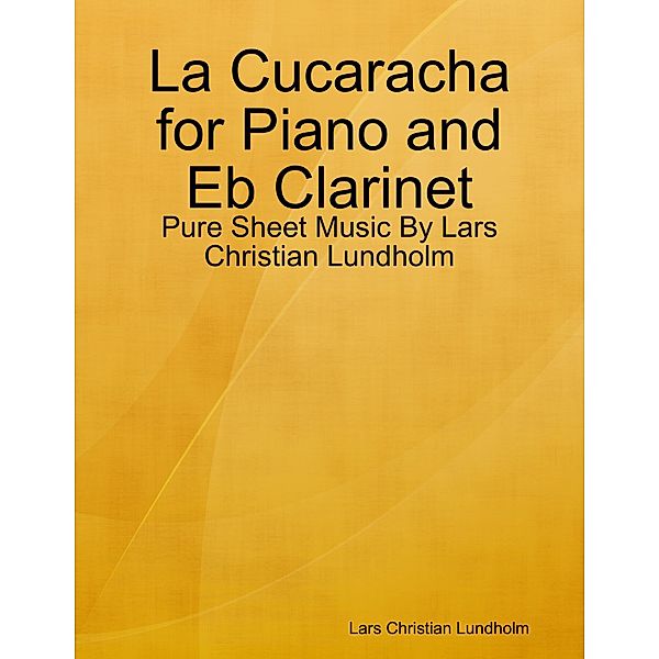 La Cucaracha for Piano and Eb Clarinet - Pure Sheet Music By Lars Christian Lundholm, Lars Christian Lundholm