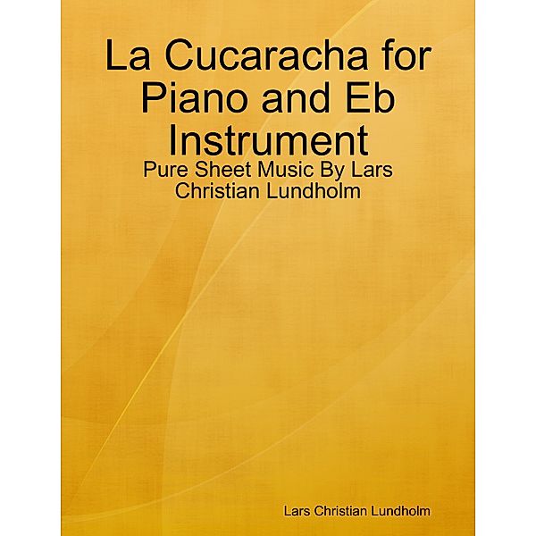 La Cucaracha for Piano and Eb Instrument - Pure Sheet Music By Lars Christian Lundholm, Lars Christian Lundholm