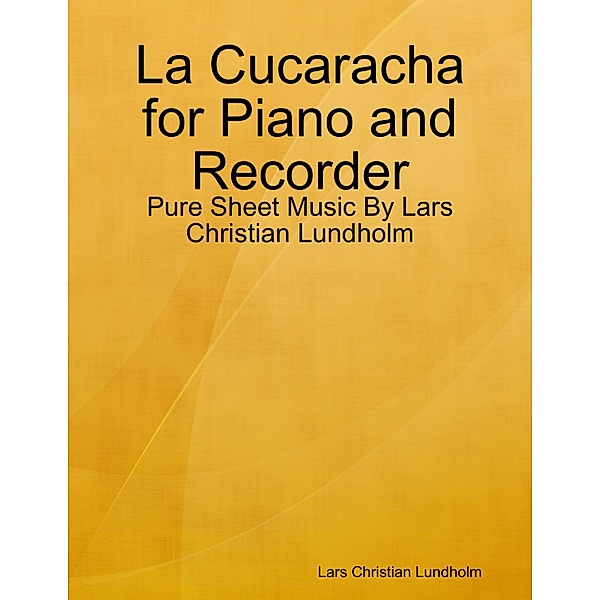 La Cucaracha for Piano and Recorder - Pure Sheet Music By Lars Christian Lundholm, Lars Christian Lundholm