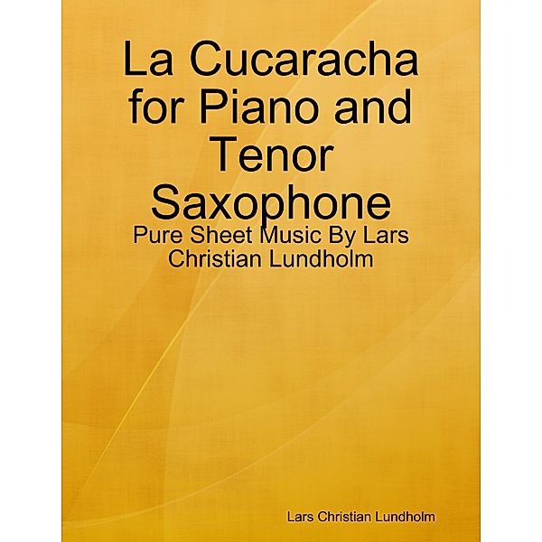 La Cucaracha for Piano and Tenor Saxophone - Pure Sheet Music By Lars Christian Lundholm, Lars Christian Lundholm