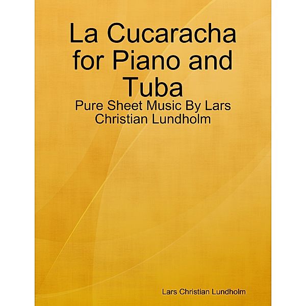 La Cucaracha for Piano and Tuba - Pure Sheet Music By Lars Christian Lundholm, Lars Christian Lundholm