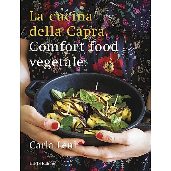 La cucina della capra / Cucina vegetariana e vegan Bd.1, Carla Leni
