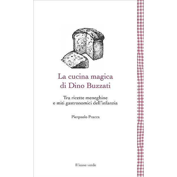 La cucina magica di Dino Buzzati / Leggere è un gusto Bd.21, Pierpaolo Pracca