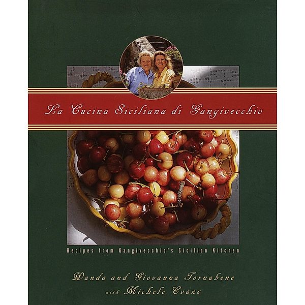 La Cucina Siciliana di Gangivecchio/Gangivecchio's Sicilian Kitchen, Wanda Tornabene, Giovanna Tornabene