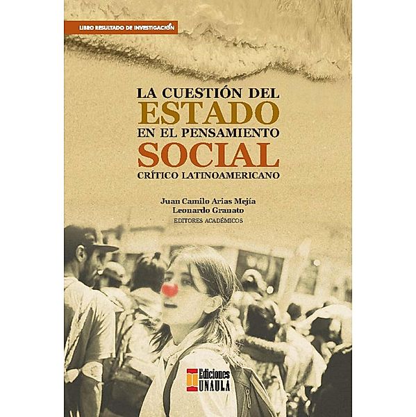 La cuestión del estado en el pensamiento social crítico latinoamericano, Juan Camilo Arias, Leonardo Granato